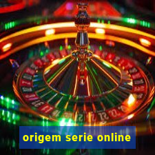 origem serie online